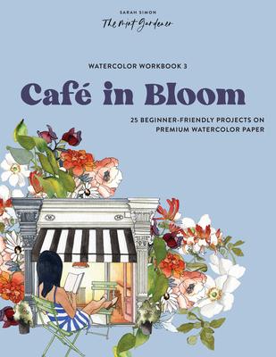 Watercolor Workbook: Caf in Bloom: 25 Beginner-Friendly Projects on Premium Watercolor Paper