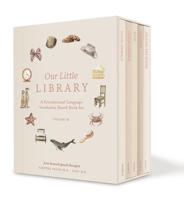 Our Little Library Vol. 2: A Foundational Language Vocabulary Board Book Set for Babies, Including Ocean Animals, Safari Animals, Food and Drink,