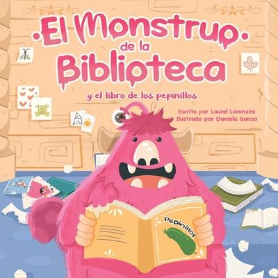 El Monstruo de la Biblioteca Y El Libro de Los Pepinillos