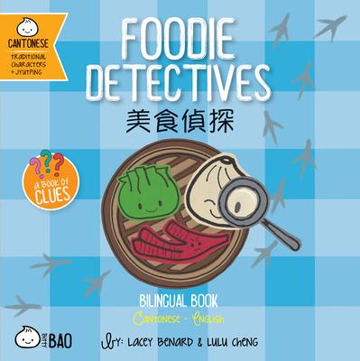 Foodie Detectives - Cantonese: A Bilingual Book in English and Cantonese with Traditional Characters and Jyutping