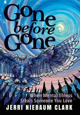 Gone Before Gone: When Mental Illness Steals Someone You Love Subscription