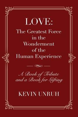 Love: The Greatest Force in The Wonderment of The Human Experience