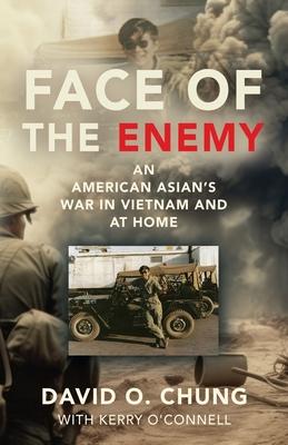 Face of the Enemy: An American Asian's War in Vietnam and at Home