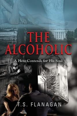 The Alcoholic: A Hero Contends for His Soul