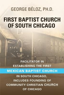 The First Baptist Church of South Chicago: Facilitator in Establishing the First Mexican Baptist Church in South Chicago