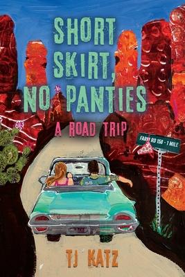 Short Skirt, No Panties: A Road Trip