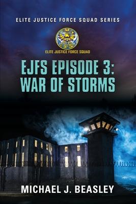 EJFS Episode 3: War of Storms (Elite Justice Force Squad Series)