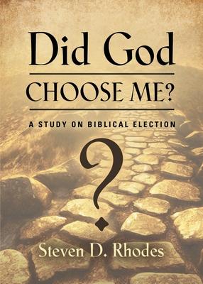 Did God Choose Me? A Study on Biblical Election