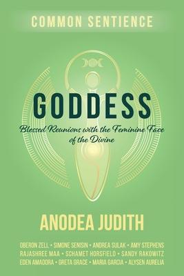 Goddess: Blessed Reunions with the Feminine Face of the Divine