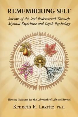 Remembering Self: Seasons of the Soul Rediscovered Through Mystical Experience and Depth Psychology Subscription