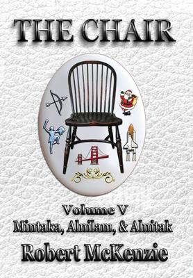 The Chair: Volume V: Mintaka, Alnilam, & Alnitak