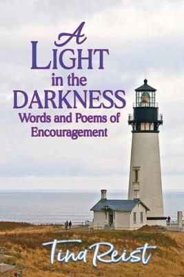 A Light in the Darkness: Words and Poems of Encouragement