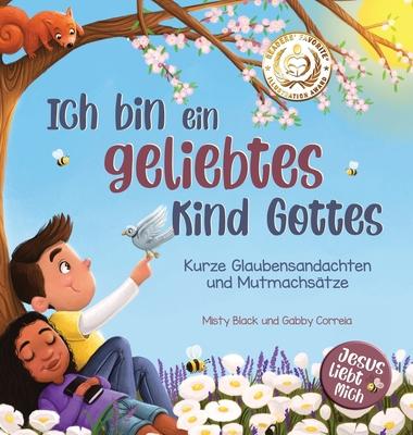 Ich bin ein geliebtes Kind Gottes: Kurze Glaubensandachten und Mutmachstze