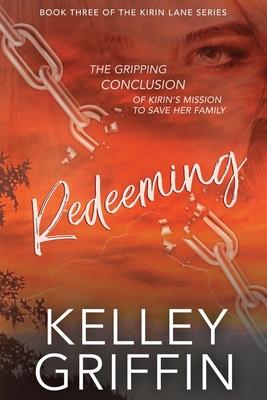 Redeeming: Book Three of the Kirin Lane Series