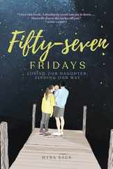 Fifty-Seven Fridays: Losing Our Daughter, Finding Our Way Subscription