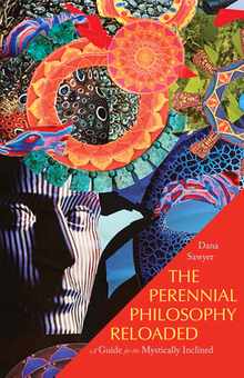 The Perennial Philosophy Reloaded: A Guide for the Mystically Inclined