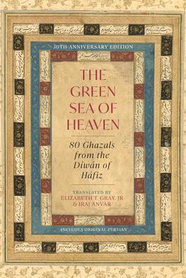 The Green Sea of Heaven: Eighty Ghazals from the Diwan of Hafiz