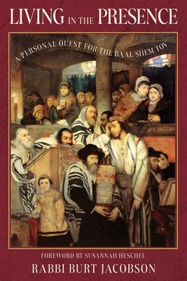 Living in the Presence: A Personal Quest for the Baal Shem Tov