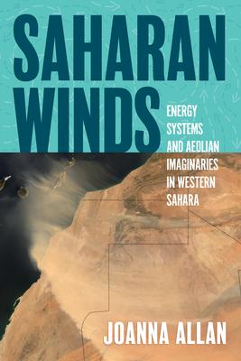 Saharan Winds: Energy Systems and Aeolian Imaginaries in Western Sahara