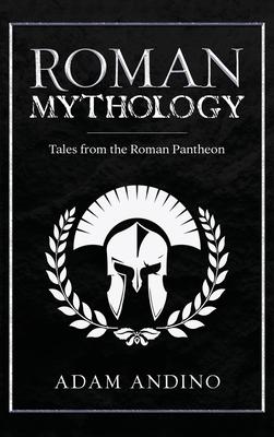 Roman Mythology: Tales From the Roman Pantheon