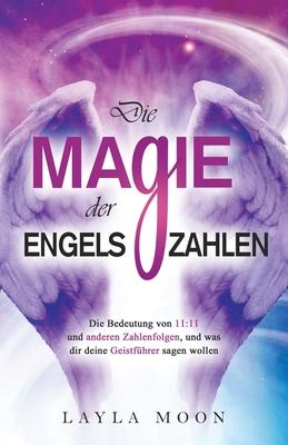 Die Magie der Engelszahlen: Die Bedeutung von 11:11 und anderen Zahlenfolgen, und was dir deine Geistfhrer sagen wollen Subscription