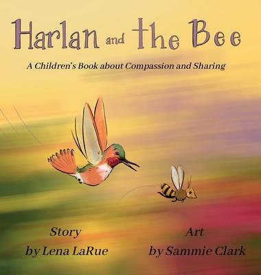 Harlan and the Bee: A Children's Book about Compassion and Sharing