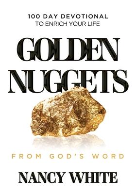 Golden Nuggets From God's Word: 100 Day Devotional to Enrich Your Life