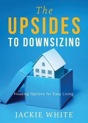 The Upsides to Downsizing: Housing Options for Easy Living