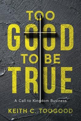 Too Good to be True: A Call to Kingdom Business