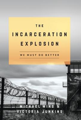 The Incarceration Explosion: We Must Do Better