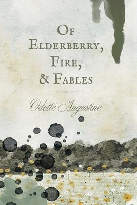 Of Elderberry, Fire, & Fables