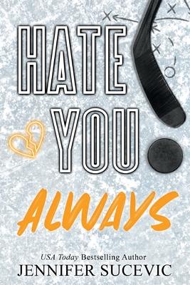 Hate You Always (Special Edition): An Enemies-to_lovers New Adult Sports Romance