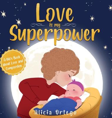 Love is My Superpower: A Kid's Book About Love and Compassion