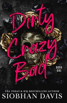 Dirty Crazy Bad (Dirty Crazy Bad Duet Book 1)