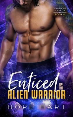 Enticed by the Alien Warrior: A Sci Fi Alien Romance