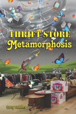 Thrift Store Metamorphosis: A Collection of Poems