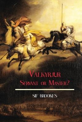 Valkyrjur, Servant or Master?