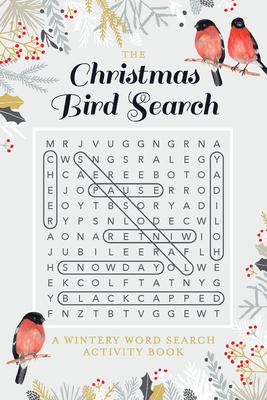 The Christmas Bird Search: A Wintery Word Search Activity Book