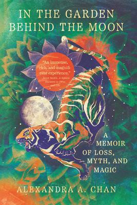 In the Garden Behind the Moon: A Memoir of Loss, Myth, and Magic