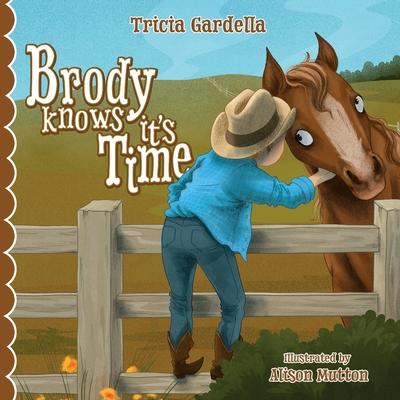 Brody Knows It's Time: There's lots to learn about animals and environment when born into a ranch family.