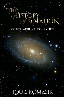 The History of Rotation: Of Life, World, and Universe