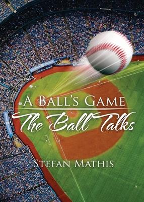 A Ball's Game: The Ball Talks