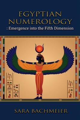 Egyptian Numerology: Emergence into the Fifth Dimension