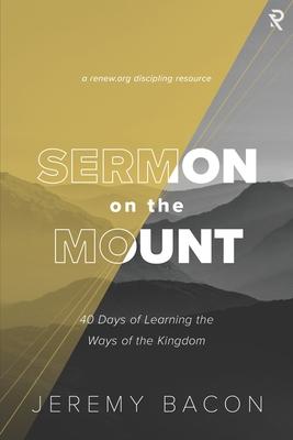 Sermon on the Mount: 40 Days of Learning the Ways of the Kingdom