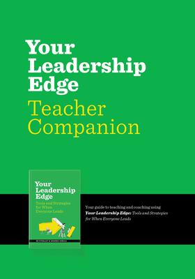 Your Leadership Edge Teaching Companion: Your Guide to Teaching and Coaching Using Your Leadership Edge