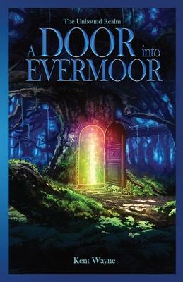 A Door Into Evermoor: The Unbound Realm Book 1