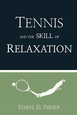 Tennis and the Skill of Relaxation