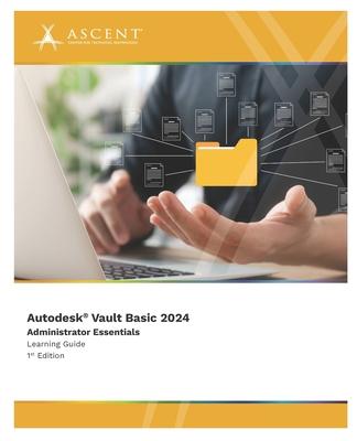 Autodesk Vault Basic 2024: Administrator Essentials Subscription