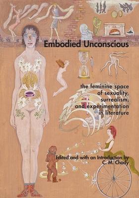 Embodied Unconscious: the feminine space of sexuality, surrealism, and experimentation in literature