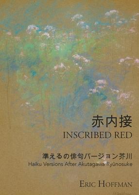 Inscribed Red: Haiku Versions After Akutagawa Ry&#363;nosuke